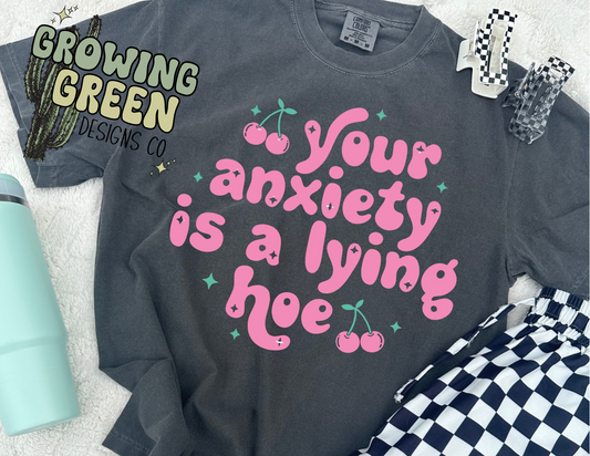 your anxiety is a lying hoe