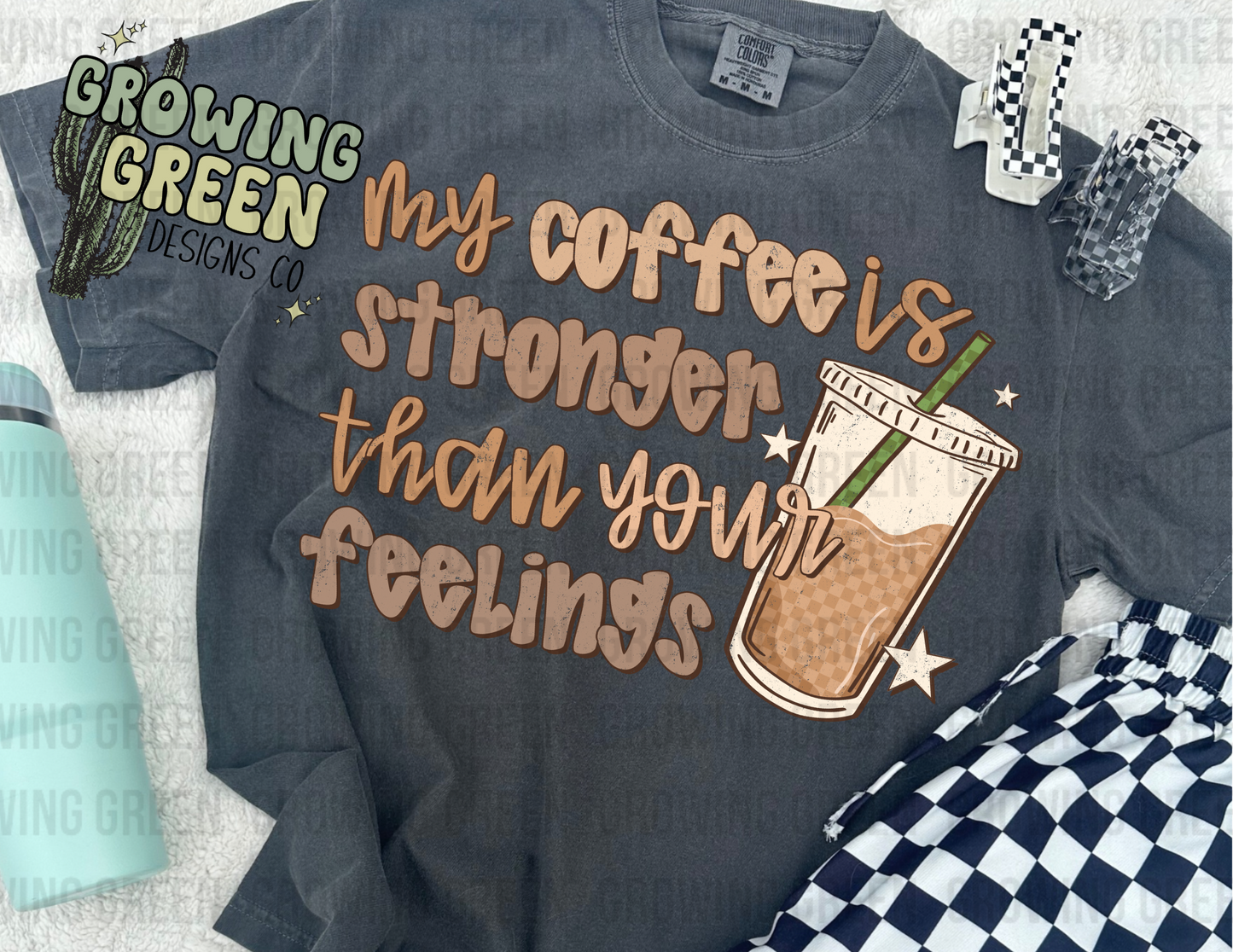 my coffee is stronger than your feelings