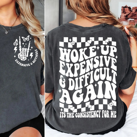 Woke Up Expensive & Difficult Again