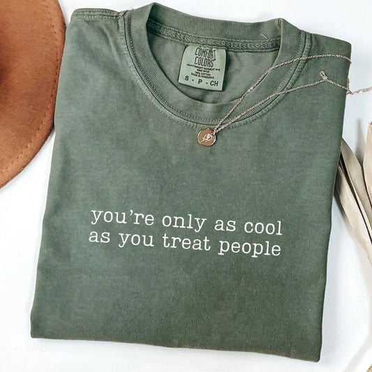 Only As Cool As You Treat People