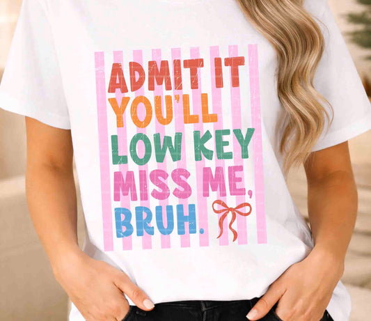 Admit It You Will Lowkey Miss Me