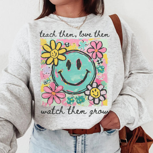 Teach Them Love Them Watch Them Grow