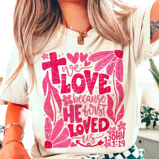 We Love Because He First Loved Us