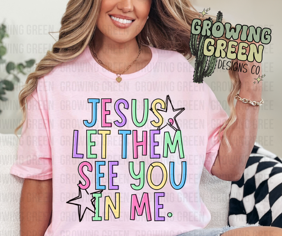 Jesus Let Them See You In Me