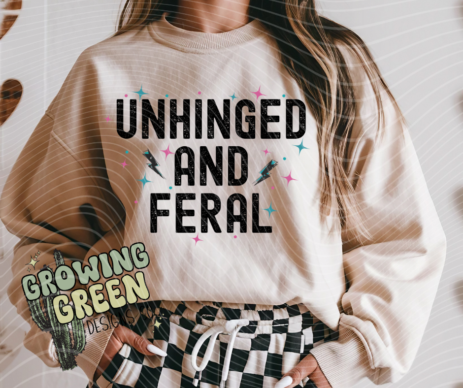 Unhinged and Feral